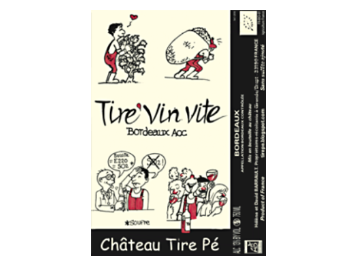 Château Tire Pé - Bordeaux - Tire Vin Vite - Rouge - 2016